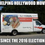 Moving Truck | HELPING HOLLYWOOD MOVE; SINCE THE 2016 ELECTION | image tagged in moving truck | made w/ Imgflip meme maker