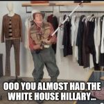Hillary trying to reach the white house | OOO YOU ALMOST HAD THE WHITE HOUSE HILLARY... | image tagged in geico fisherman,donald trump,hillary clinton,election 2016,hillary for prison,funny | made w/ Imgflip meme maker