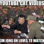 kim jong un's computer  | YOUTUBE CAT VIDEOS; EVEN KIM JONG UN LOVES TO WATCH THEM | image tagged in kim jong un's computer | made w/ Imgflip meme maker