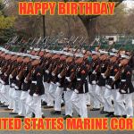 Marines | HAPPY BIRTHDAY; UNITED STATES MARINE CORPS! | image tagged in marines | made w/ Imgflip meme maker