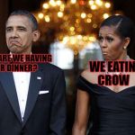 eating crow | WE EATIN CROW; WHAT ARE WE HAVING FOR DINNER? | image tagged in obama and michelle,trump 2016,funny memes | made w/ Imgflip meme maker