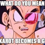 DBZ power level | WHAT DO YOU MEAN KAKAROT BECOMES A GOD | image tagged in dbz power level | made w/ Imgflip meme maker