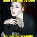 Lemee tell you a sssecret | Nobody works harder than a drunk person; trying to carefully whisper a secret | image tagged in drunk | made w/ Imgflip meme maker