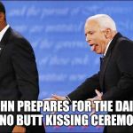 Toady McCain | JOHN PREPARES FOR THE DAILY RINO BUTT KISSING CEREMONY | image tagged in toady mccain | made w/ Imgflip meme maker