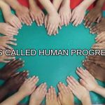 And we've just been set back 50 years | IT'S CALLED HUMAN PROGRESS | image tagged in diversity,humanity,election 2016 | made w/ Imgflip meme maker