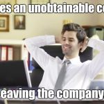 Happy Office Worker | Writes an unobtainable code. Leaving the company. | image tagged in happy office worker | made w/ Imgflip meme maker