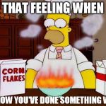 Cooking | THAT FEELING WHEN; YOU KNOW YOU'VE DONE SOMETHING WRONG | image tagged in cooking,simpsons,lol,funny,shit | made w/ Imgflip meme maker