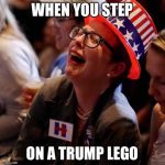 Cry baby | WHEN YOU STEP; ON A TRUMP LEGO | image tagged in cry baby | made w/ Imgflip meme maker