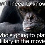 A blockbuster film about her trials, tribulation, character, conflict and convictions is on it's way. Back to work, Oliver Stone | What I need to know is; who's going to play Hillary in the movie? | image tagged in koko,election 2016,hillary clinton,oliver stone,blockbuster,biography | made w/ Imgflip meme maker