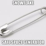 I have no pinterest in joining this "revolution." | SNOWFLAKE; SAFE SPACE GENERATOR | image tagged in safety pin,snowflake,safe space | made w/ Imgflip meme maker