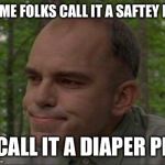 Carl | SOME FOLKS CALL IT A SAFTEY PIN; I CALL IT A DIAPER PIN | image tagged in carl | made w/ Imgflip meme maker