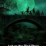 PIED PIPER MOONLIGHT | Just as the Pied Piper Barrack led 'Rats thru the streets, they now dance and sway to Soros' symphony of chaos and destruction... | image tagged in pied piper moonlight | made w/ Imgflip meme maker