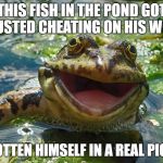 TodaysReality Frog Template | THIS FISH IN THE POND GOT BUSTED CHEATING ON HIS WIFE; HE'S GOTTEN HIMSELF IN A REAL PICKEREL | image tagged in frog pond,bad pun,memes,frogs,todaysreality,fish pond | made w/ Imgflip meme maker