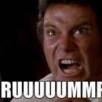 Kirk screaming | TRRRUUUUUMMPP!!! | image tagged in kirk screaming,trump 2016 | made w/ Imgflip meme maker