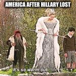 Narnia- America Free From  Hillary Clinton | AMERICA AFTER HILLARY LOST | image tagged in narnia- america free from  hillary clinton | made w/ Imgflip meme maker