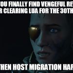 warframe operator cybermane | WHEN YOU FINALLY FIND VENGEFUL REVENANT AFTER CLEARING LUA FOR THE 30TH TIME; BUT THEN HOST MIGRATION HAPPENS | image tagged in warframe operator cybermane | made w/ Imgflip meme maker