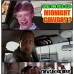 Bad Luck Brian Disaster Taxi runs into Dustin Hoffman  | SO WHAT'S YOUR FAVORITE MOVIE SCENE? HAVE YOU EVER SEEN MIDNIGHT COWBOY ? I'M WALKING HERE! | image tagged in bad luck brian disaster taxi runs into dustin hoffman,midnight cowboy,famous movies scenes,funny memes,movies,im walking here | made w/ Imgflip meme maker
