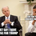 Biden | ARE YOU THE ONE THAT ORDERED THE SOMBREROS? LET'S JUST SAY I HAVE A SURPRISE FOR TRUMP | image tagged in biden,barack obama,donald trump | made w/ Imgflip meme maker