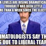 And already sea levels are rising | SEA LEVELS ARE RISING DRAMATICALLY THOUGH IT HAS BEEN LITTLE MORE THAN A WEEK SINCE THE ELECTION; CLIMATOLOGISTS SAY THIS IS DUE TO LIBERAL TEARS | image tagged in anchorman news update,election 2016,memes | made w/ Imgflip meme maker
