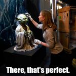"Comb overs are not as easy as they look," said Nicole. | There, that's perfect. | image tagged in yoda hitting on museum babe,nicole manis,star wars yoda,lucasfilm,comb over | made w/ Imgflip meme maker