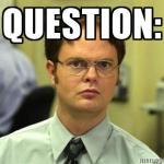 Dwight Question meme