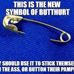Safety Pin | THIS IS THE NEW SYMBOL OF BUTTHURT; THEY SHOULD USE IT TO STICK THEMSELVES IN THE ASS, OR BUTTON THEIR PAMPER | image tagged in safety pin,solidarity,butthurt,hillary,anti trump | made w/ Imgflip meme maker