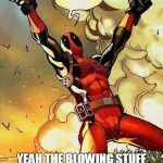 DEADPOOL BOOBIES | NOO HE ATE THE WHATEVER THEY ARE CALLEDS! YEAH THE BLOWING STUFF U IS BAD TOO, BUT MOSTLY THE WHATEVER THEY ARE CALLEDS! | image tagged in deadpool boobies | made w/ Imgflip meme maker