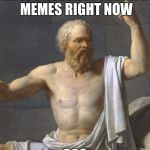 socrates | HE IS PROBABLY MAKING MEMES RIGHT NOW; SO? | image tagged in socrates | made w/ Imgflip meme maker