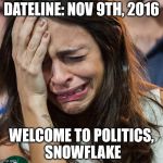 Crying Girl | DATELINE: NOV 9TH, 2016; WELCOME TO POLITICS, SNOWFLAKE | image tagged in crying girl | made w/ Imgflip meme maker