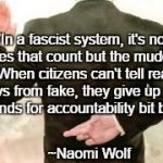 Lies of islam | "In a fascist system, it's not the lies that count but the muddying. When citizens can't tell real news from fake, they give up their demands for accountability bit by bit."; ~Naomi Wolf | image tagged in lies of islam | made w/ Imgflip meme maker