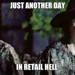 TWD | JUST ANOTHER DAY; IN RETAIL HELL | image tagged in twd | made w/ Imgflip meme maker