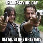 twd | THANKSGIVING DAY; RETAIL STORE GREETERS | image tagged in twd | made w/ Imgflip meme maker