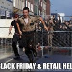 twd | BLACK FRIDAY & RETAIL HELL | image tagged in twd | made w/ Imgflip meme maker