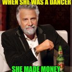 Yo mama joke | YO MAMA IS SO UGLY THAT WHEN SHE WAS A DANCER; SHE MADE MONEY BY GETTING DRESSED | image tagged in yo mama joke | made w/ Imgflip meme maker