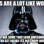 Darth Vader | CARS ARE A LOT LIKE WOMEN; THERE ARE SOME THAT LOOK AWESOME BUT ONCE YOU GET INSIDE ITS JUST NOPE NOPE NOPE | image tagged in darth vader | made w/ Imgflip meme maker
