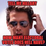milo | TELL ME HILLARY; HOW MANY ELECTORAL VOTES DOES HELL HAVE? | image tagged in milo | made w/ Imgflip meme maker