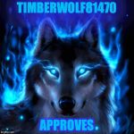 I love wolfies  | TIMBERWOLF81470; APPROVES | image tagged in with passion comes fury - paula campbell | made w/ Imgflip meme maker
