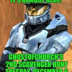 ghostofchurch's 2nd Scavenger Hunt - Tuesday, December 6 | IT'S ALMOST HERE! GHOSTOFCHURCH'S 2ND SCAVENGER HUNT TUESDAY, DECEMBER 6 | image tagged in church rvb season 1,ghostofchurch's scavenger hunt,scavenger hunt,ghostofchurch | made w/ Imgflip meme maker