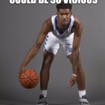 Malik Monk | WHO KNEW A MONK COULD BE SO VICIOUS | image tagged in malik monk | made w/ Imgflip meme maker