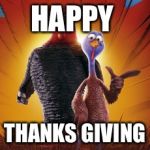 To my fellow image flippers No matter who you voted for | HAPPY; THANKS GIVING | image tagged in free birds | made w/ Imgflip meme maker