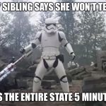TR8R | WHEN MY SIBLING SAYS SHE WON'T TELL A SOUL; AND TELLS THE ENTIRE STATE 5 MINUTES LATER | image tagged in tr8r | made w/ Imgflip meme maker