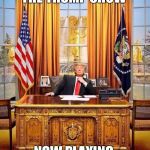  President Trump | THE TRUMP SHOW; NOW PLAYING | image tagged in president trump | made w/ Imgflip meme maker