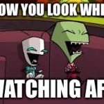 Laughing Zim and Gir | HOW YOU LOOK WHEN; WATCHING AFV | image tagged in laughing zim and gir,meme,invader zim | made w/ Imgflip meme maker