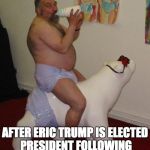 If they can't handle it now, they probably won't be able to handle it then either ... | MILLENNIALS CIRCA 2032; AFTER ERIC TRUMP IS ELECTED PRESIDENT FOLLOWING EIGHT YEARS OF MIKE PENCE | image tagged in president trump,eric trump,looney left,millennials,snowflakes | made w/ Imgflip meme maker