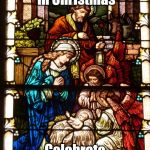 Christmas | Keep Christ in Christmas; Celebrate Advent First | image tagged in christmas | made w/ Imgflip meme maker