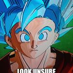 That nose. | DOES THIS FACE; LOOK UNSURE TO YOU?! | image tagged in goku,dbz,anime,blue,saiyan | made w/ Imgflip meme maker