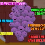 I'd Never Even Seen This Template Until It Hit The Popular Memes Tab | MEMBER WHEN WE WERE COOL? WHEN WERE WE COOL, I DON'T MEMBER; NO, I DON'T MEMBER; I MEMBER COOL HAND LUKE. DO YOU GUYS MEMBER? I DON'T MEMBER EITHER; OOOOH, I MEMBER COOL HAND LUKE, HE WAS COOL | image tagged in memes,member berries,son i am disappoint,worst new template,not grapes | made w/ Imgflip meme maker
