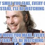 Sleazy Steve | Template By ghostofchurch | EVERY SMILE YOU FAKE, EVERY CLAIM YOU STAKE, I'LL BE WATCHING YOU. EVERY MOVE YOU MAKE, EVERY STEP YOU TAKE, I'LL BE WATCHING YOU. | image tagged in sleazy steve,memes,ghostofchurch,the police,every breath you take,funny | made w/ Imgflip meme maker