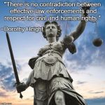 Equal Justice | "There is no contradiction between effective law enforcements and respect for civil and human rights."; ~Dorothy Height | image tagged in justice,dorothy height,civil rights,law enforcement,black lives matter | made w/ Imgflip meme maker