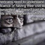 Just Another Brick | "Americans need to understand the significance of having their civil liberties dismantled.  It doesn't just affect terrorists and foreigners, it affects us all."; ~Bianca Jagger | image tagged in another brick in the wall,bianca jagger,civil liberties,civil rights | made w/ Imgflip meme maker